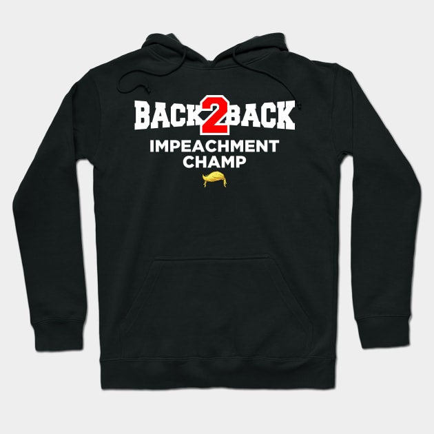 Back to Back Impeachment Champ Hoodie by oskibunde